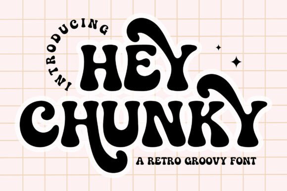 Embrace the Groove: Why Hey Chunky is Your New Go-To Display Font
