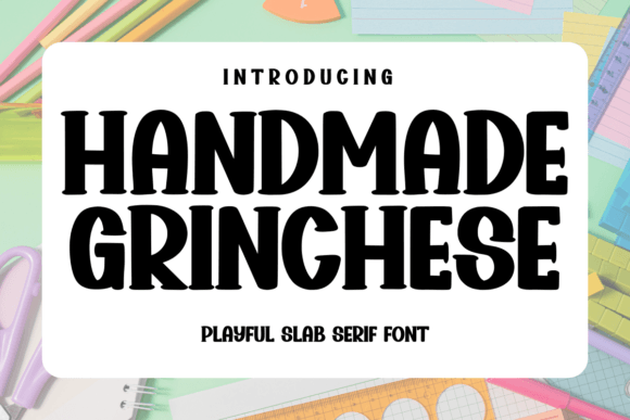 Handmade Grinchese: A Bold Slab Serif for Impactful Design